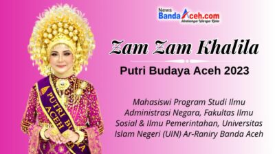 Mengenal Lebih Dekat Zam Zam Khalila, Putri Budaya Aceh 2023